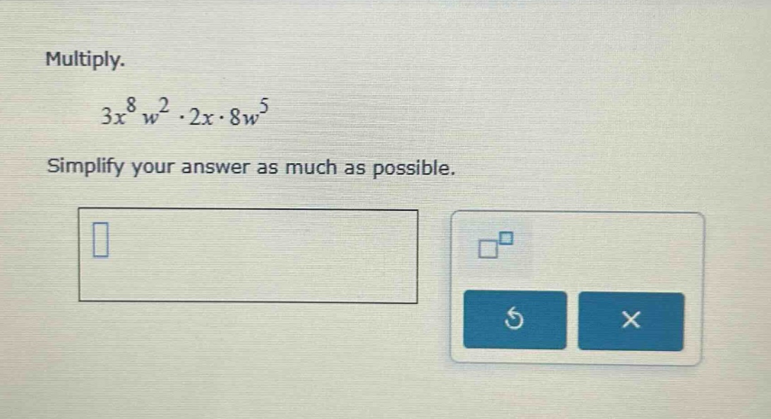 multiply. $3x^{8}w^{2} \\cdot 2x \\cdot 8w^{5}$ simplify your answer as…