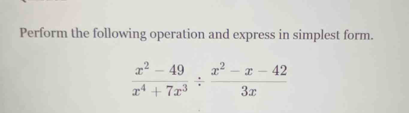 perform the following operation and express in simplest form. $\frac{x^…