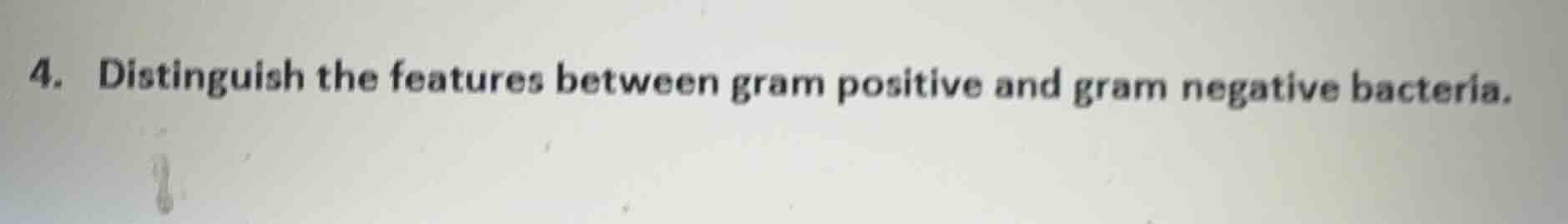 4. distinguish the features between gram positive and gram negative bac…
