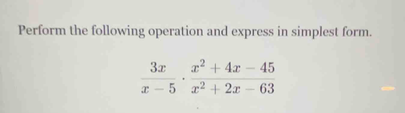 perform the following operation and express in simplest form. $\frac{3x…