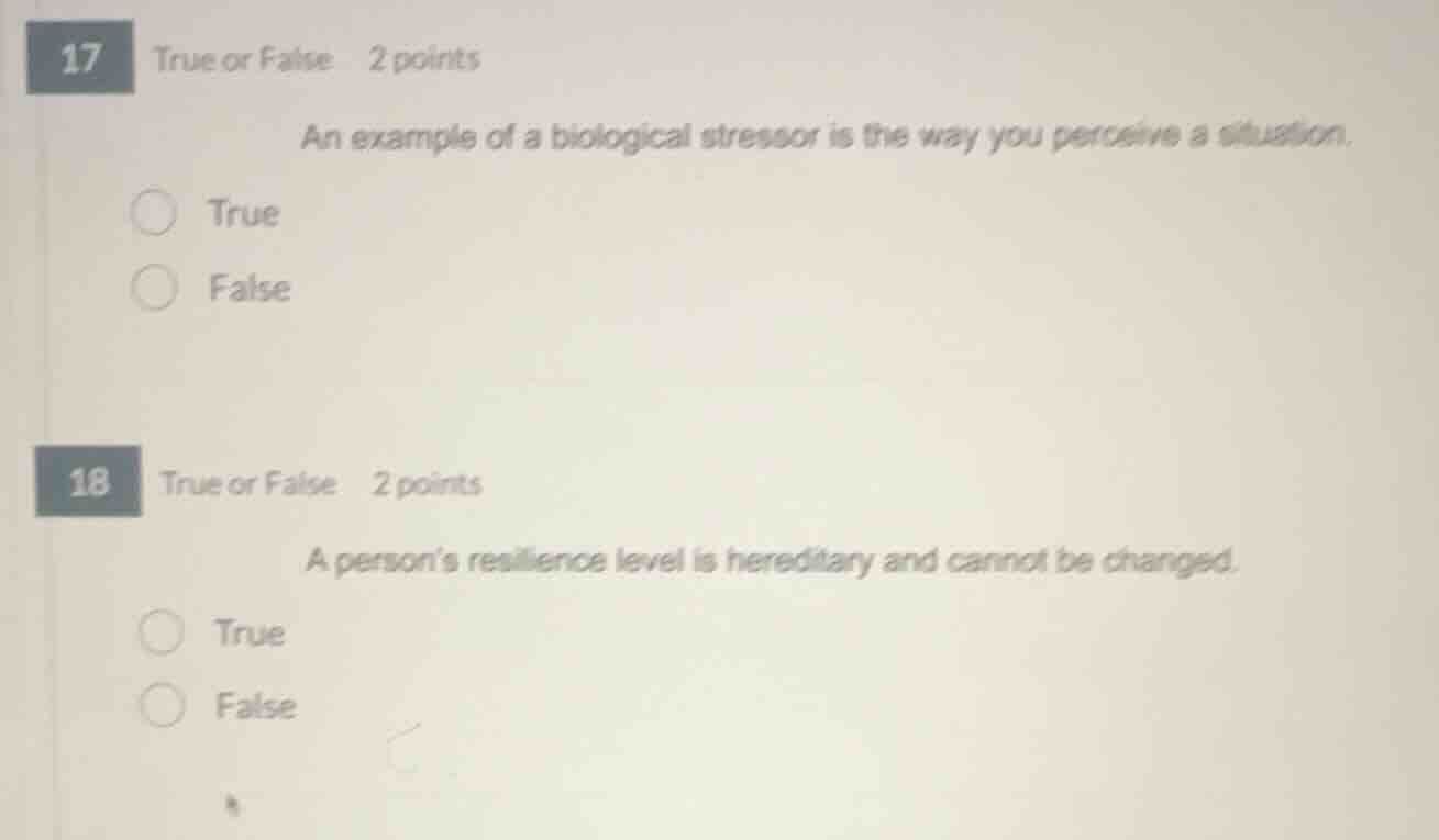 17 true or false 2 points an example of a biological stressor is the wa…