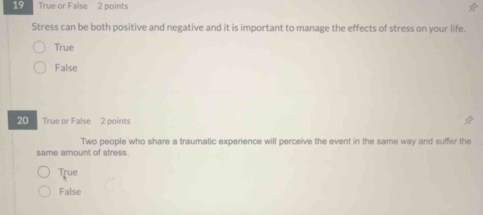 19 true or false 2 points stress can be both positive and negative and …