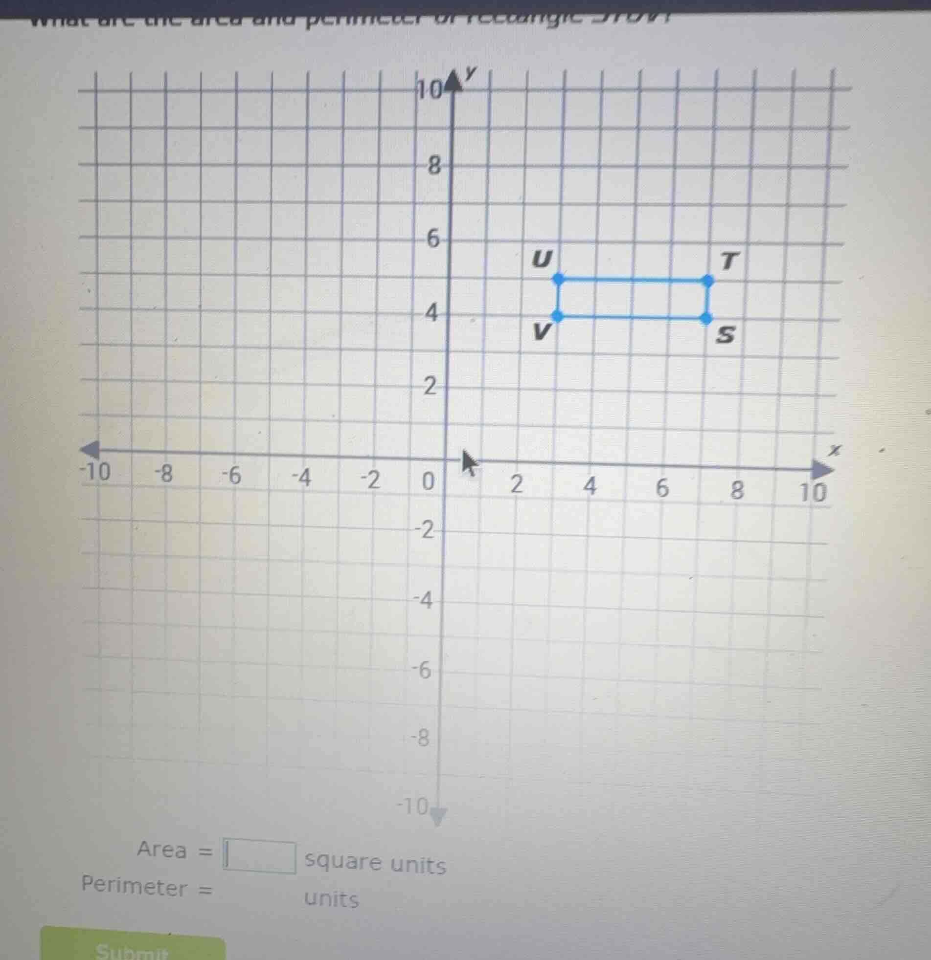 what are the area and perimeter of rectangle shown area = $square$ squa…