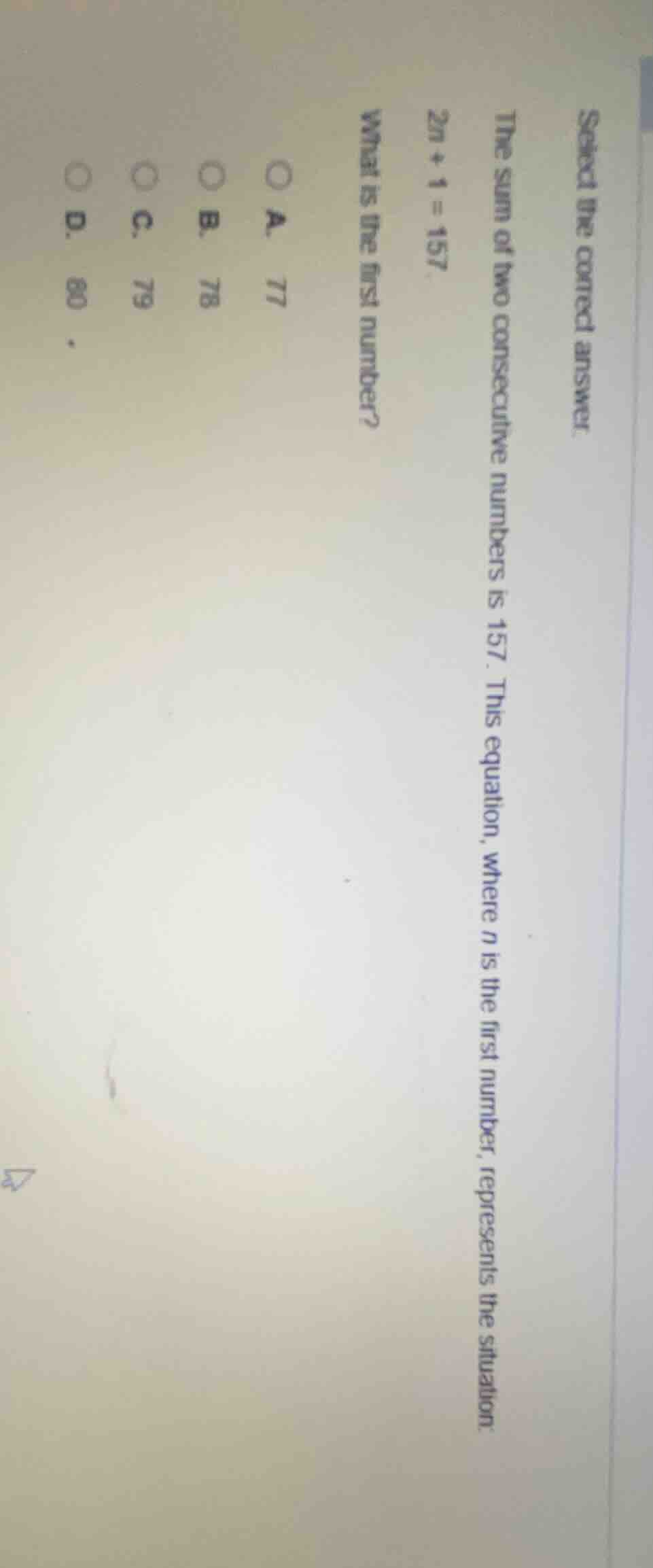 select the correct answer. the sum of two consecutive numbers is 157. t…