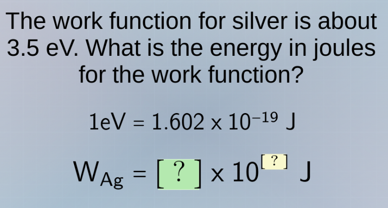 the work function for silver is about 3.5 ev. what is the energy in jou…