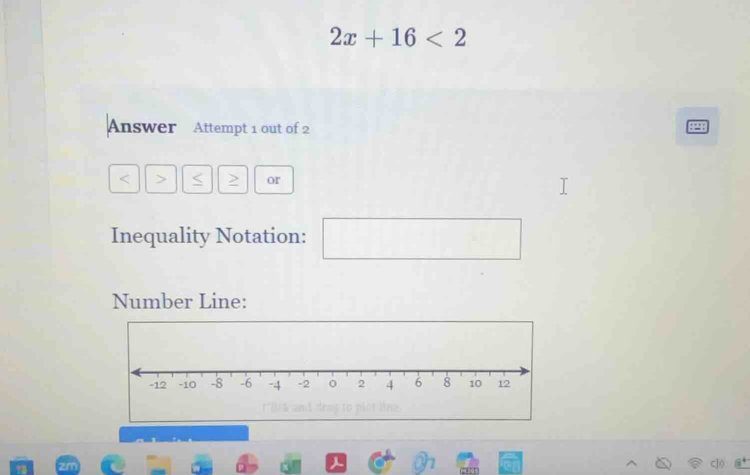 $2x + 16 < 2$ answer attempt 1 out of 2 $<$, $>$, $\\leq$, $\\geq$, or …