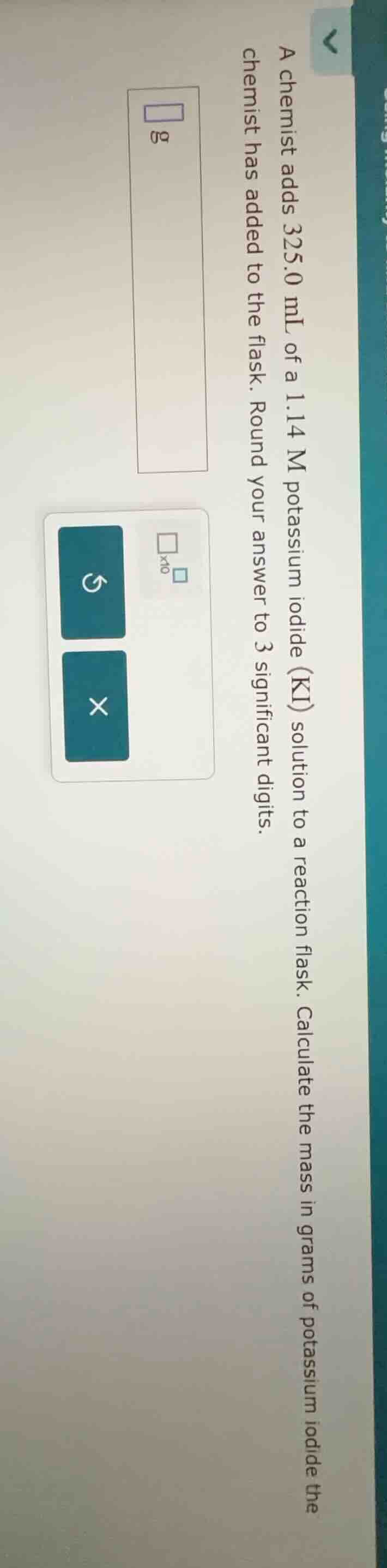 a chemist adds 325.0 ml of a 1.14 m potassium iodide (ki) solution to a…