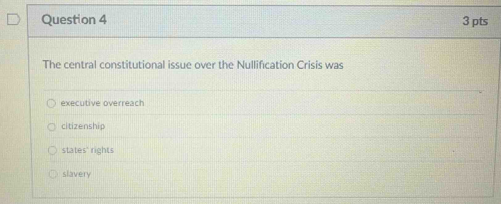 question 4 3 pts the central constitutional issue over the nullificatio…