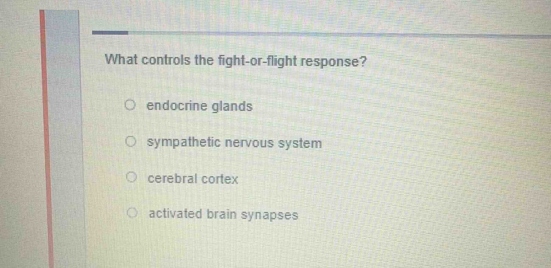 what controls the fight-or-flight response? ○ endocrine glands ○ sympat…