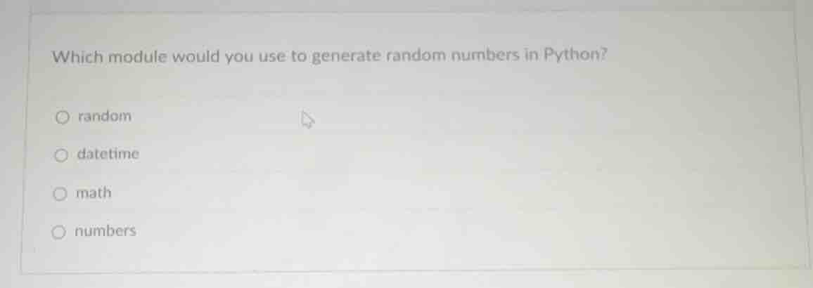 which module would you use to generate random numbers in python? ○ rand…