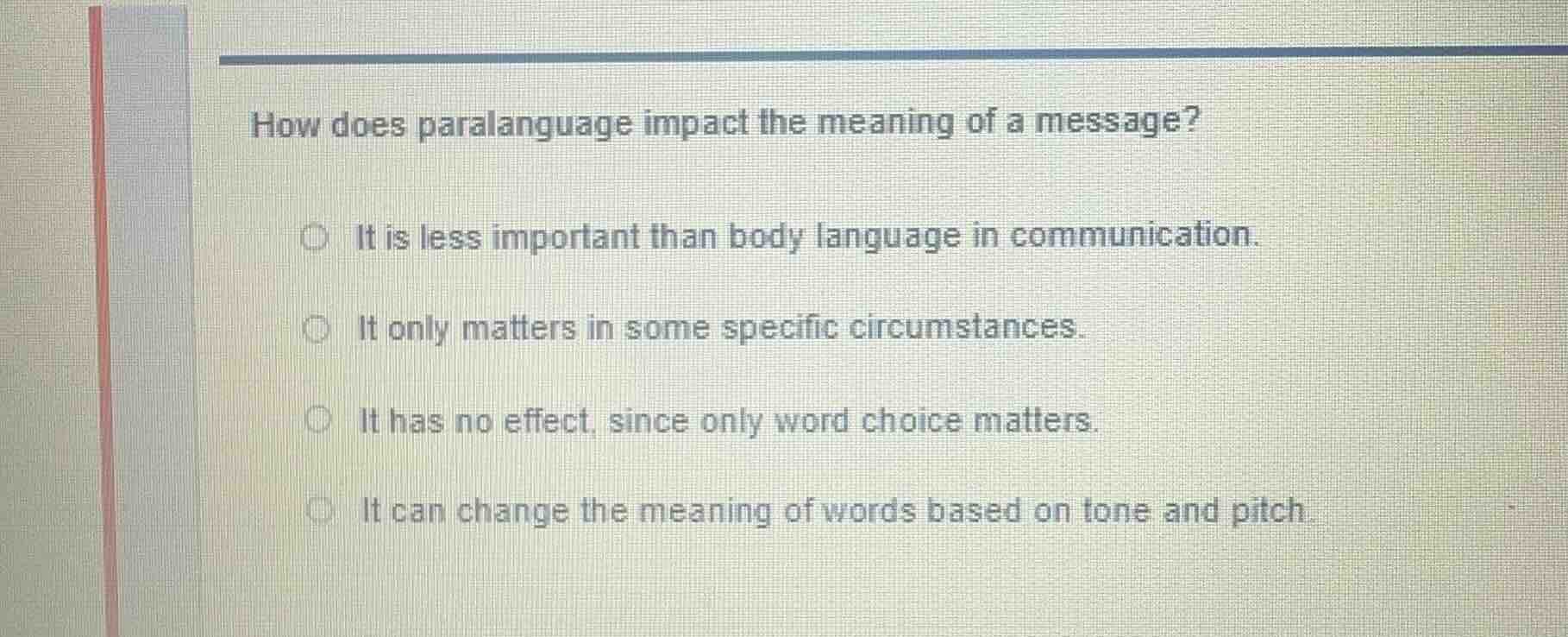 how does paralanguage impact the meaning of a message? it is less impor…