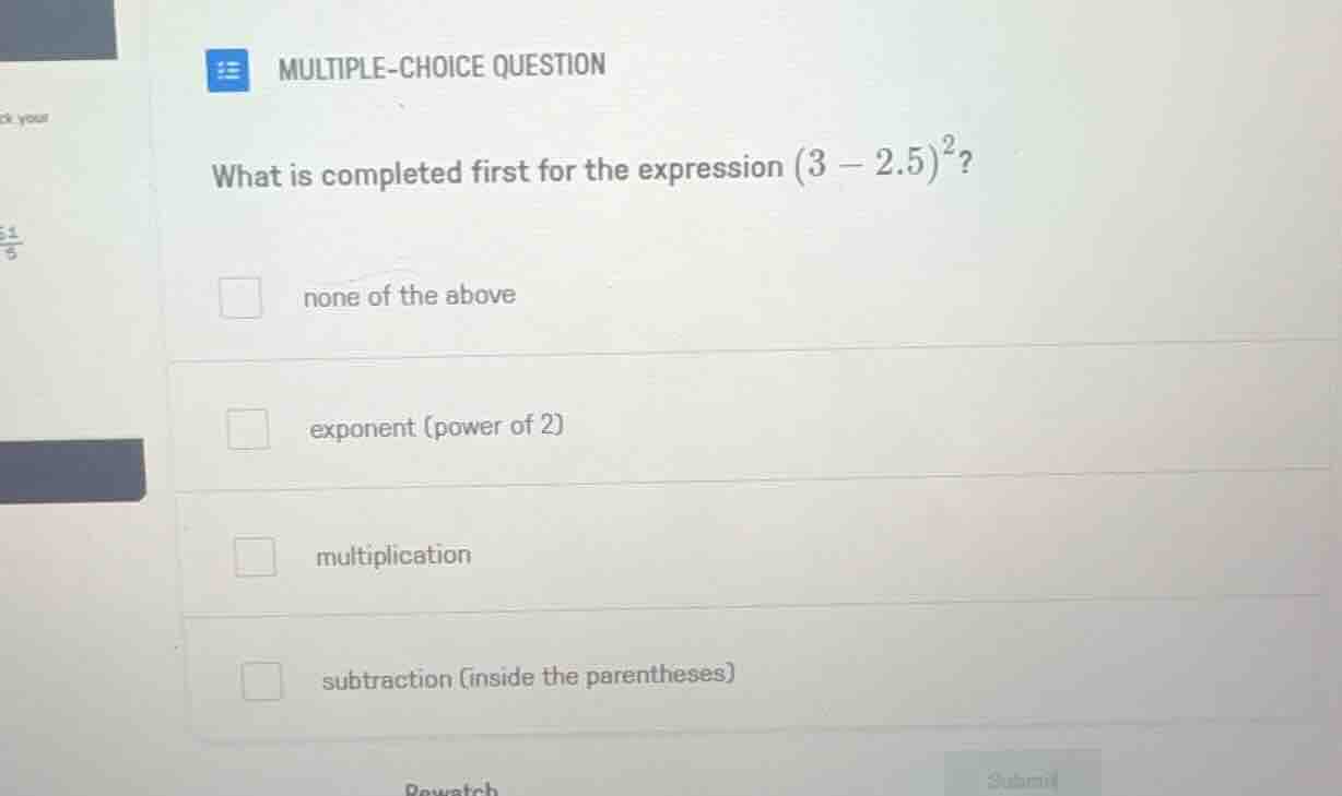 multiple-choice question what is completed first for the expression $(3…