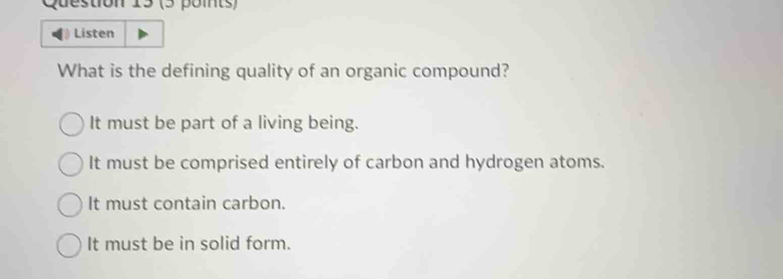 question 13 (5 points)listenwhat is the defining quality of an organic …