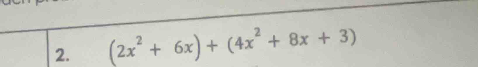 2. $(2x^{2}+6x)+(4x^{2}+8x+3)$