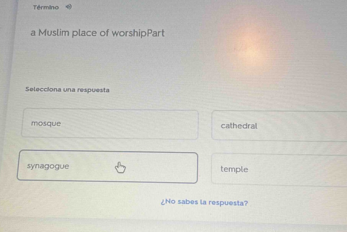 término 4)a muslim place of worshippartselecciona una respuestamosqueca…