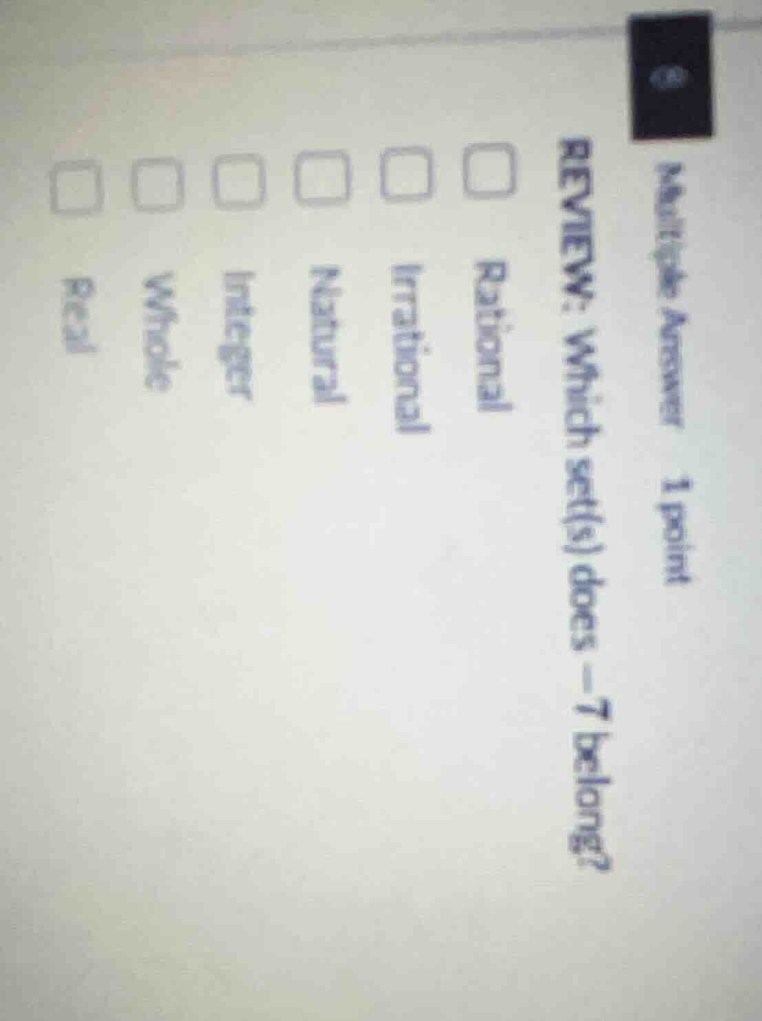 multiple answer 1 point review: which set(s) does $-7$ belong? $square$…