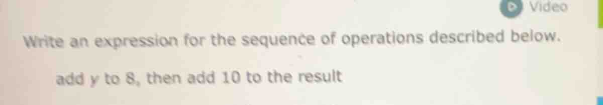 write an expression for the sequence of operations described below. add…