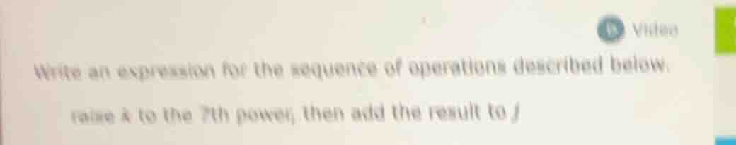 write an expression for the sequence of operations described below: rai…