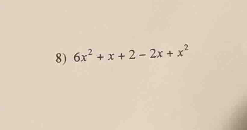 8) $6x^{2}+x+2-2x+x^{2}$