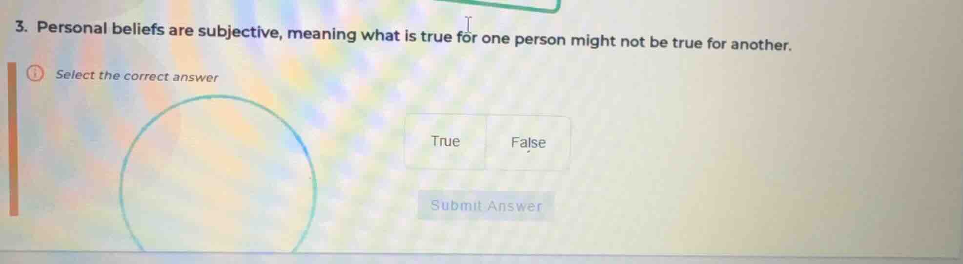3. personal beliefs are subjective, meaning what is true for one person…
