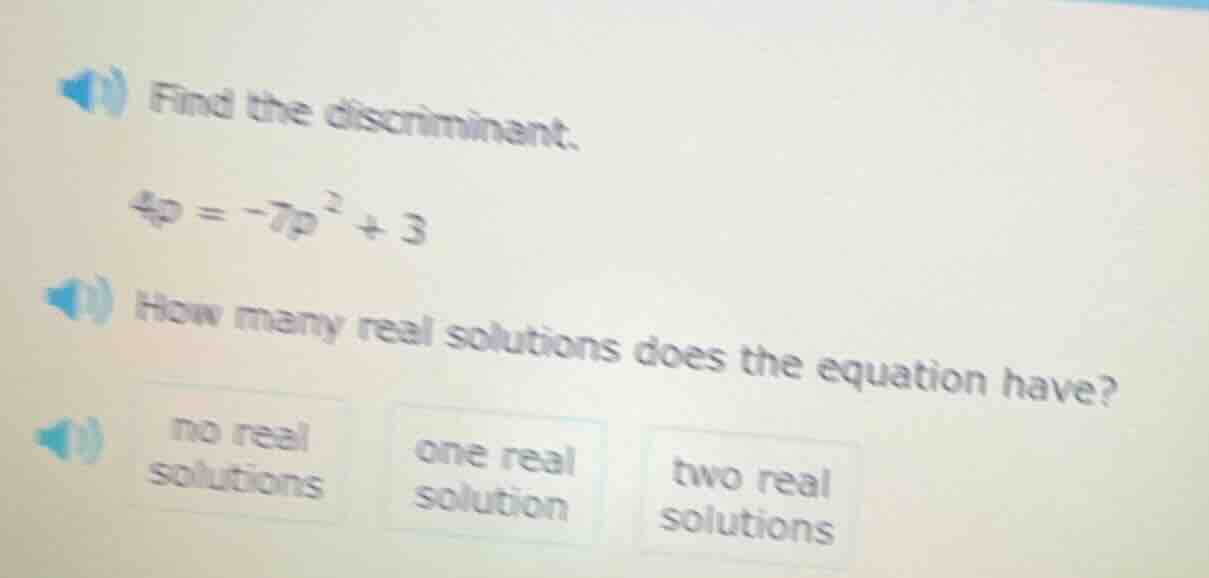 1) find the discriminant. $4p = -7p^2 + 3$ 1) how many real solutions d…