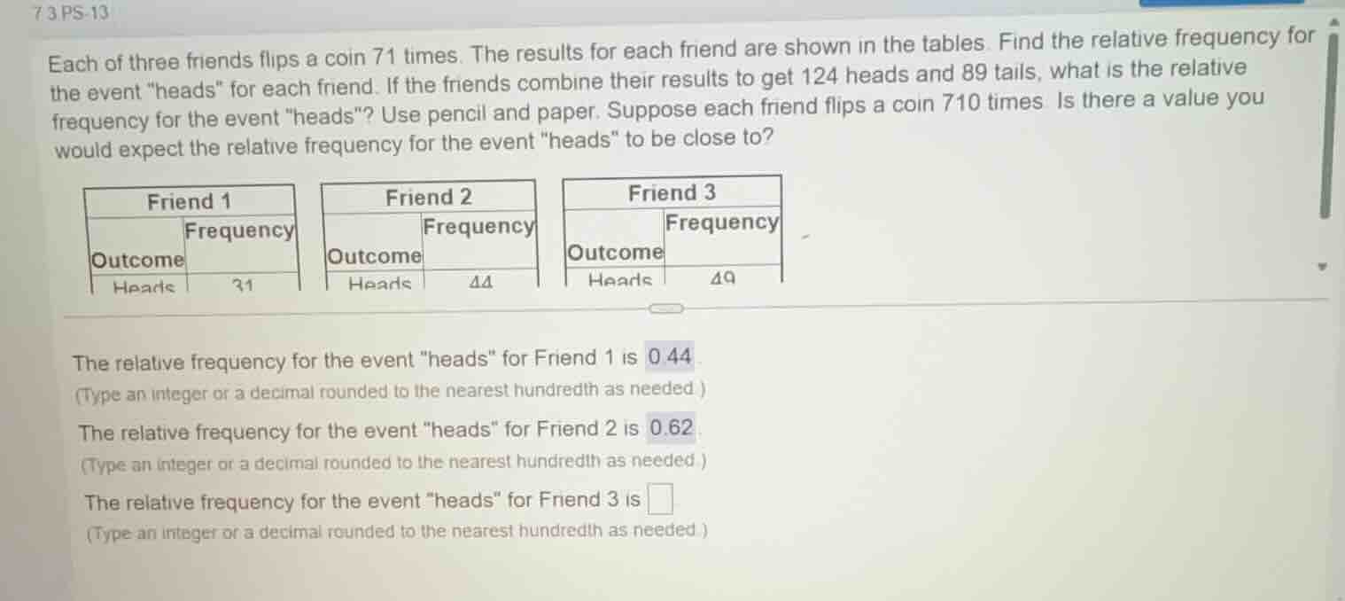 7 3 ps-13 each of three friends flips a coin 71 times. the results for …