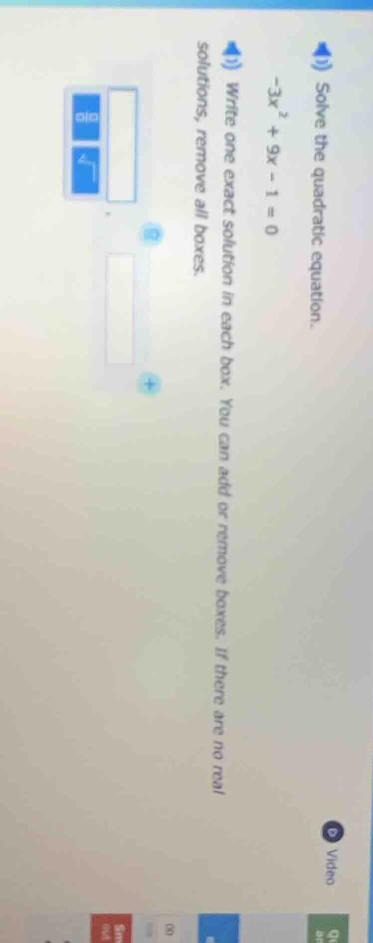 1) solve the quadratic equation. $-3x^{2}+9x - 1 = 0$ 1) write one exac…