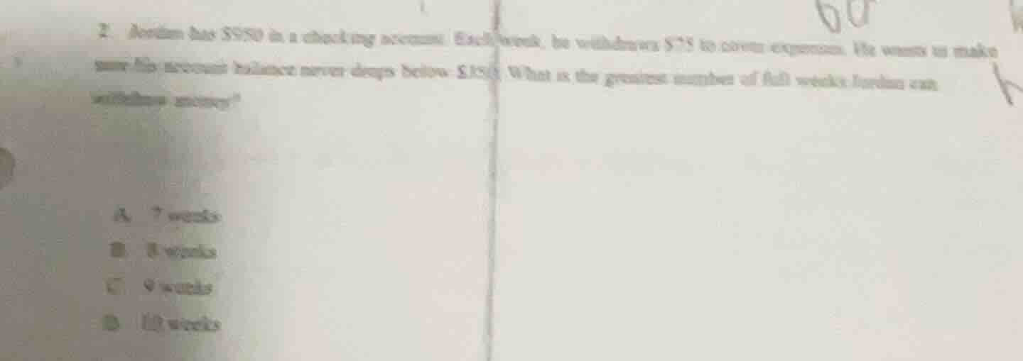 2. jordan has $950 in a checking account. each week, he withdraws $75 t…