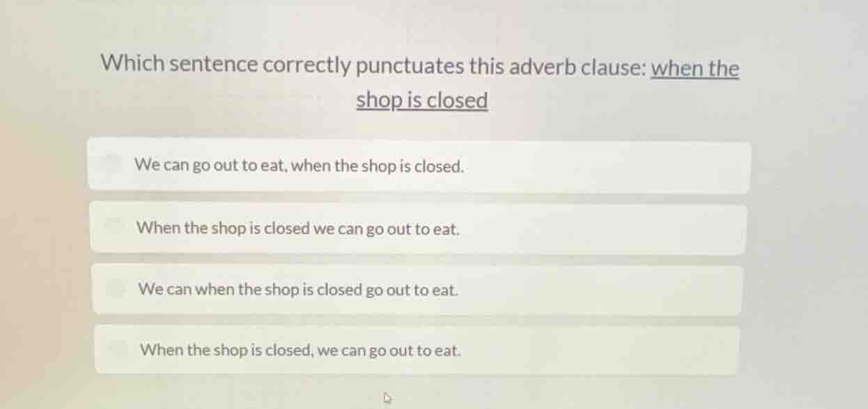 which sentence correctly punctuates this adverb clause: when the shop i…