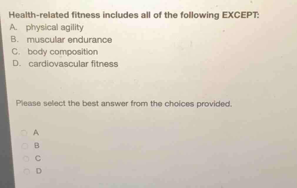 health-related fitness includes all of the following except: a. physica…