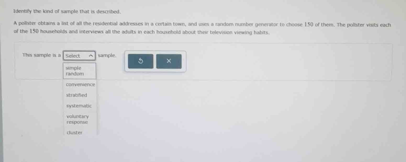 identify the kind of sample that is described. a pollster obtains a lis…