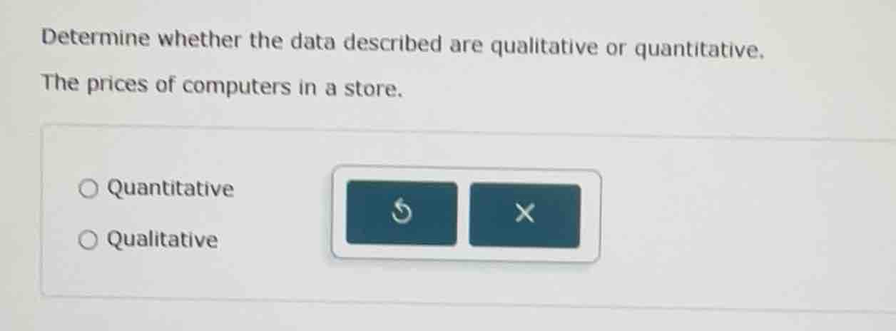 determine whether the data described are qualitative or quantitative. t…