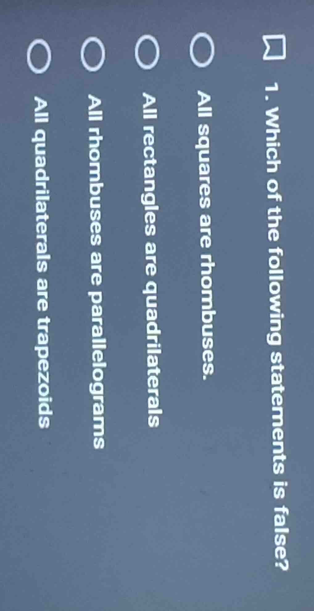 1. which of the following statements is false?○ all squares are rhombus…