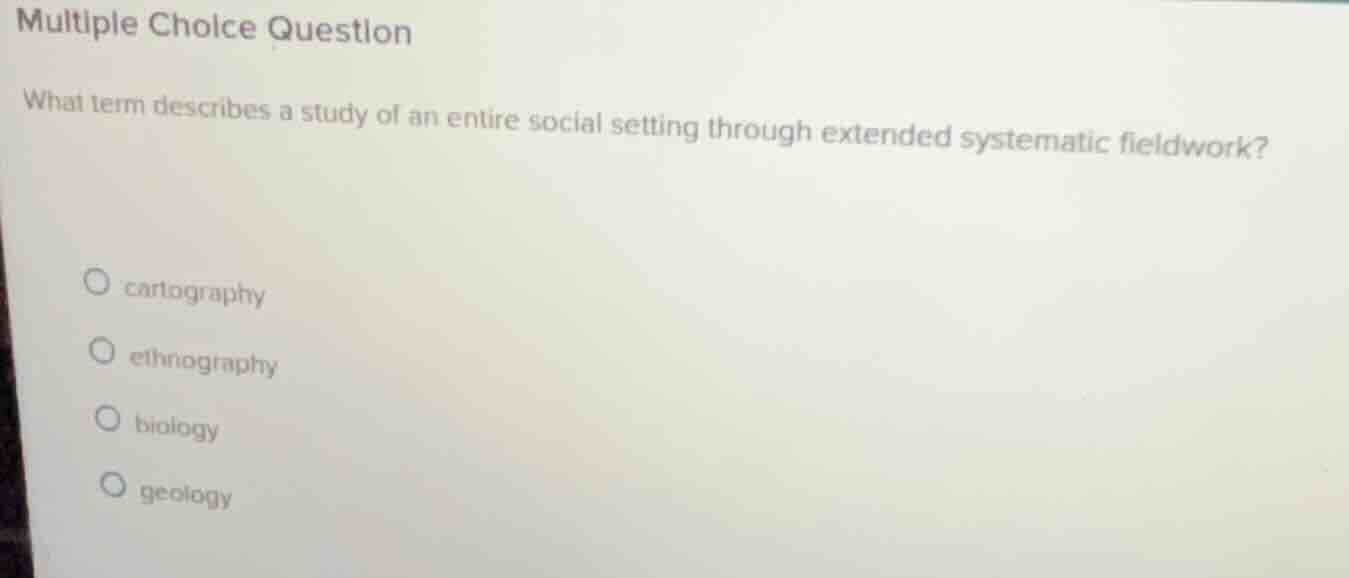 multiple choice question what term describes a study of an entire socia…