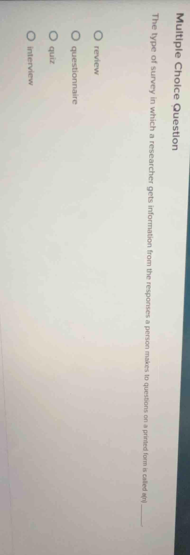 multiple choice question the type of survey in which a researcher gets …