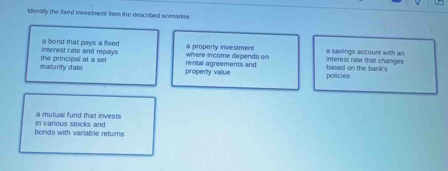 identify the fixed investment from the described scenarios. a bond that…