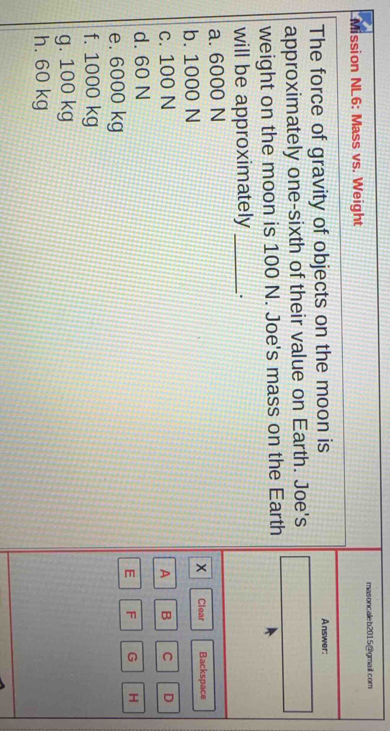 mission nl6: mass vs. weight the force of gravity of objects on the moo…