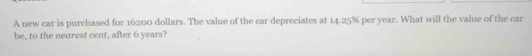 a new car is purchased for 16200 dollars. the value of the car deprecia…