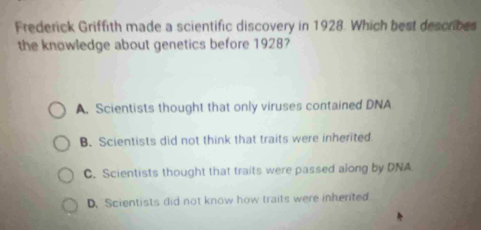 frederick griffith made a scientific discovery in 1928. which best desc…