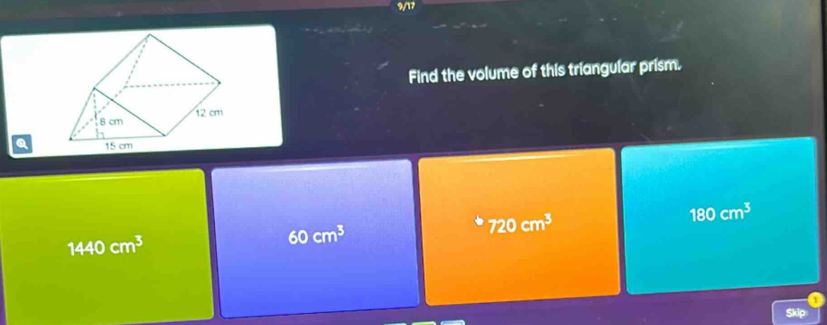 find the volume of this triangular prism. 1440 cm³ 60 cm³ 720 cm³ 180 c…