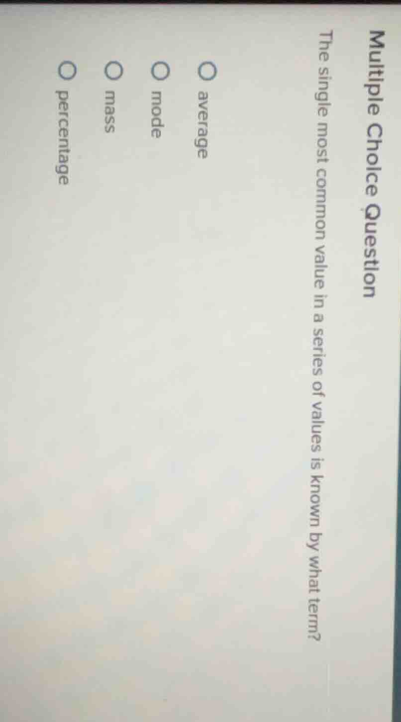 multiple choice question the single most common value in a series of va…