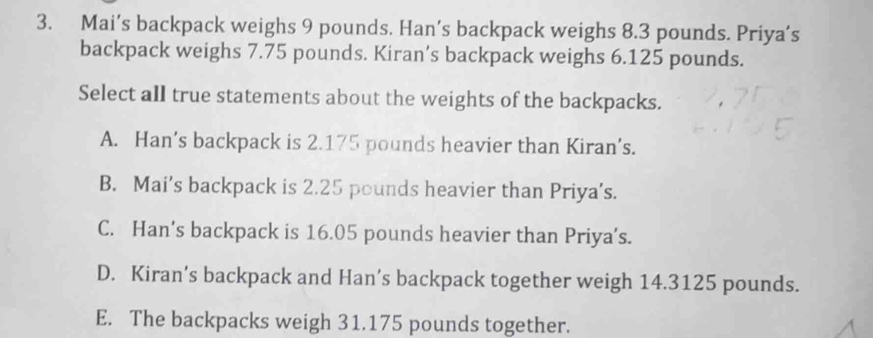 3. mais backpack weighs 9 pounds. hans backpack weighs 8.3 pounds. priy…