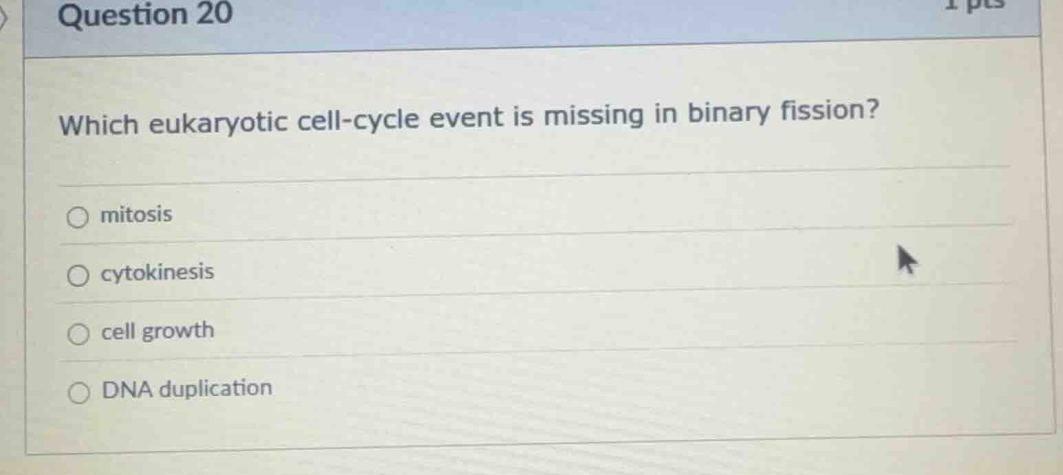 question 20 which eukaryotic cell-cycle event is missing in binary fiss…