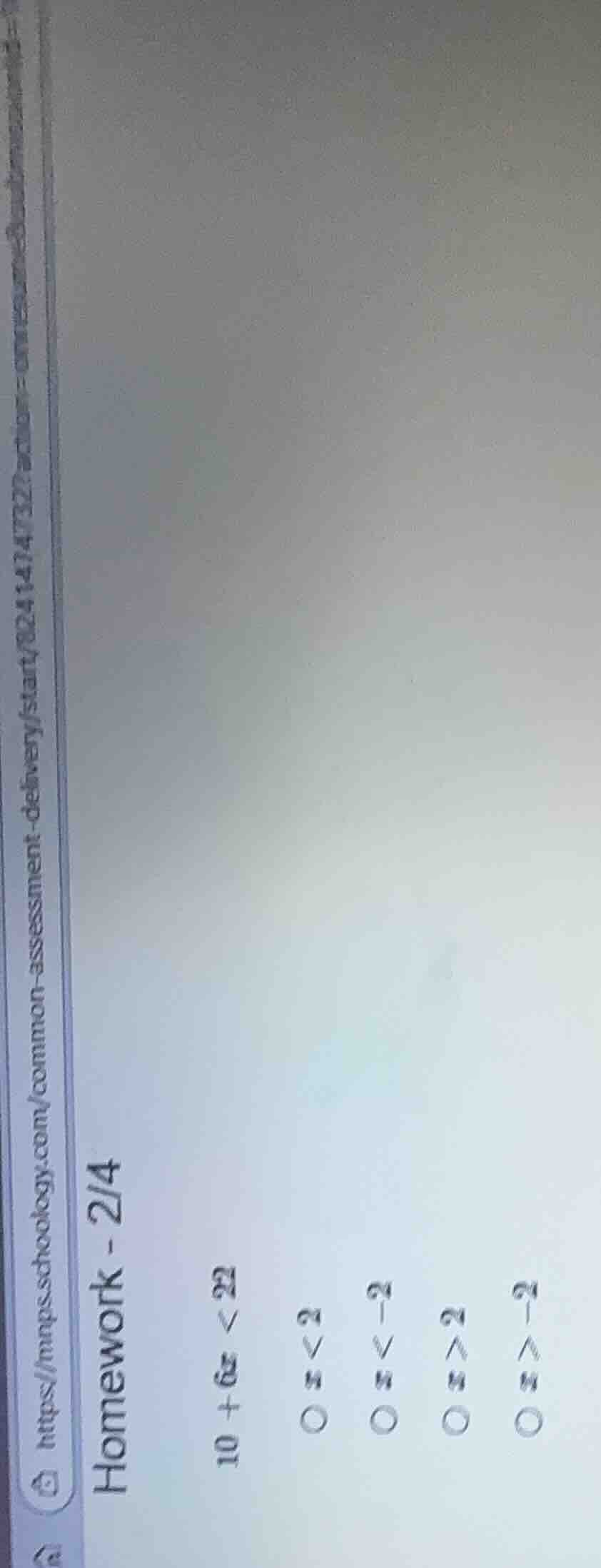homework - 2/4 $10 + 6x < 22$ $\bigcirc x<2$ $\bigcirc x<-2$ $\bigcirc …