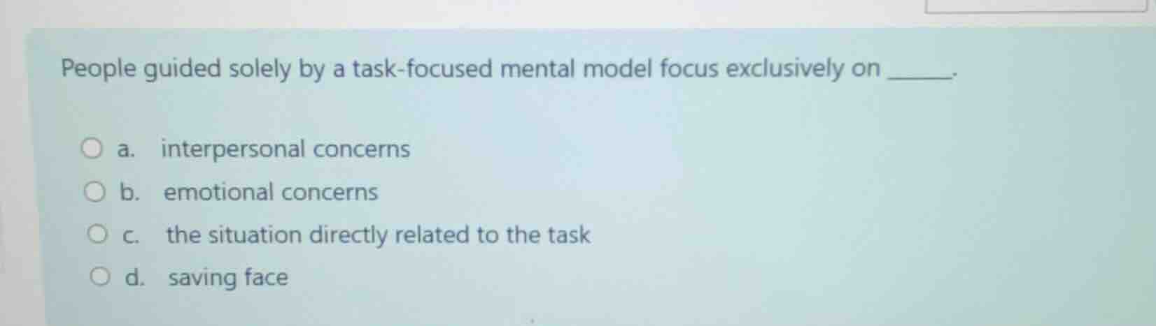 people guided solely by a task-focused mental model focus exclusively o…