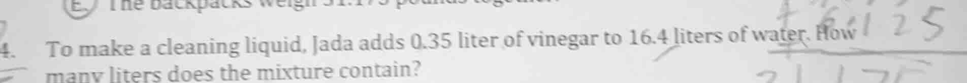 4. to make a cleaning liquid, jada adds 0.35 liter of vinegar to 16.4 l…