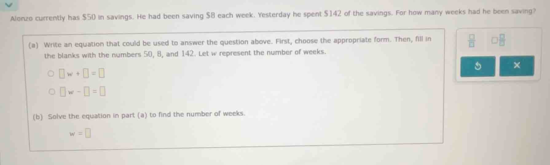 alonzo currently has $50 in savings. he had been saving $8 each week. y…