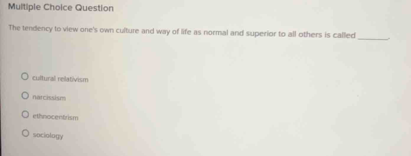 multiple choice question the tendency to view ones own culture and way …