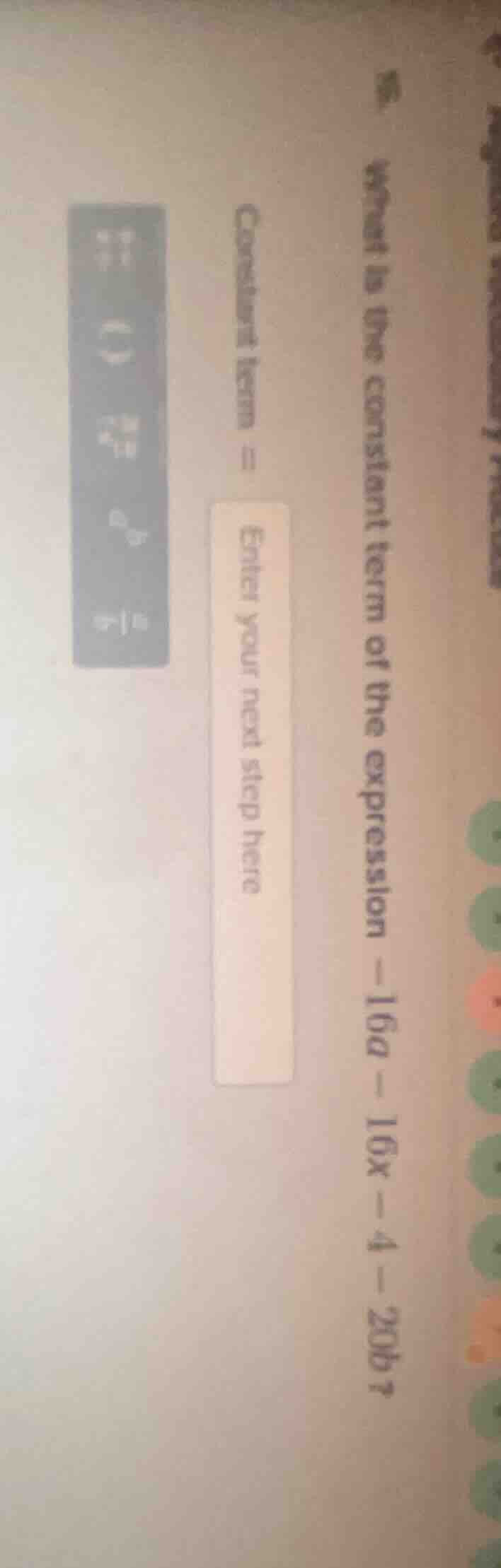 what is the constant term of the expression $-16a - 16x - 4 - 20b$? con…