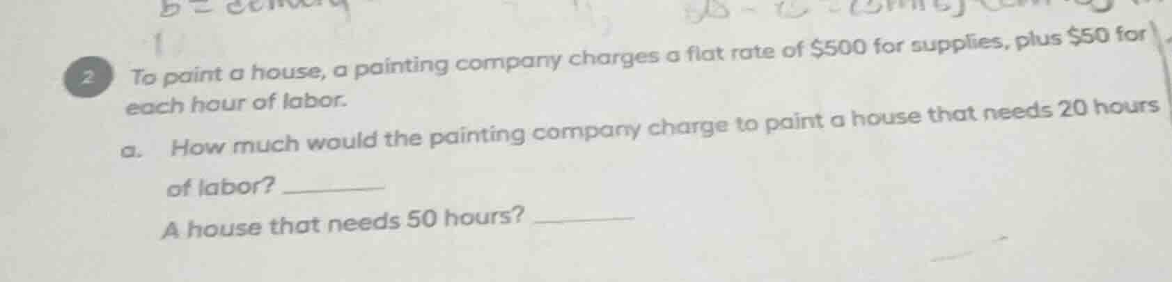 2 to paint a house, a painting company charges a flat rate of $500 for …